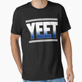 Yeet T-Shirt - Novelty Apparel Men Women - T-Shirt, Sweatshirt, Hoodie