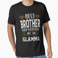 Best Brother Ever Just Ask Glamma T-Shirt - Custom Art Print Unisex - T-Shirt, Sweatshirt, Hoodie