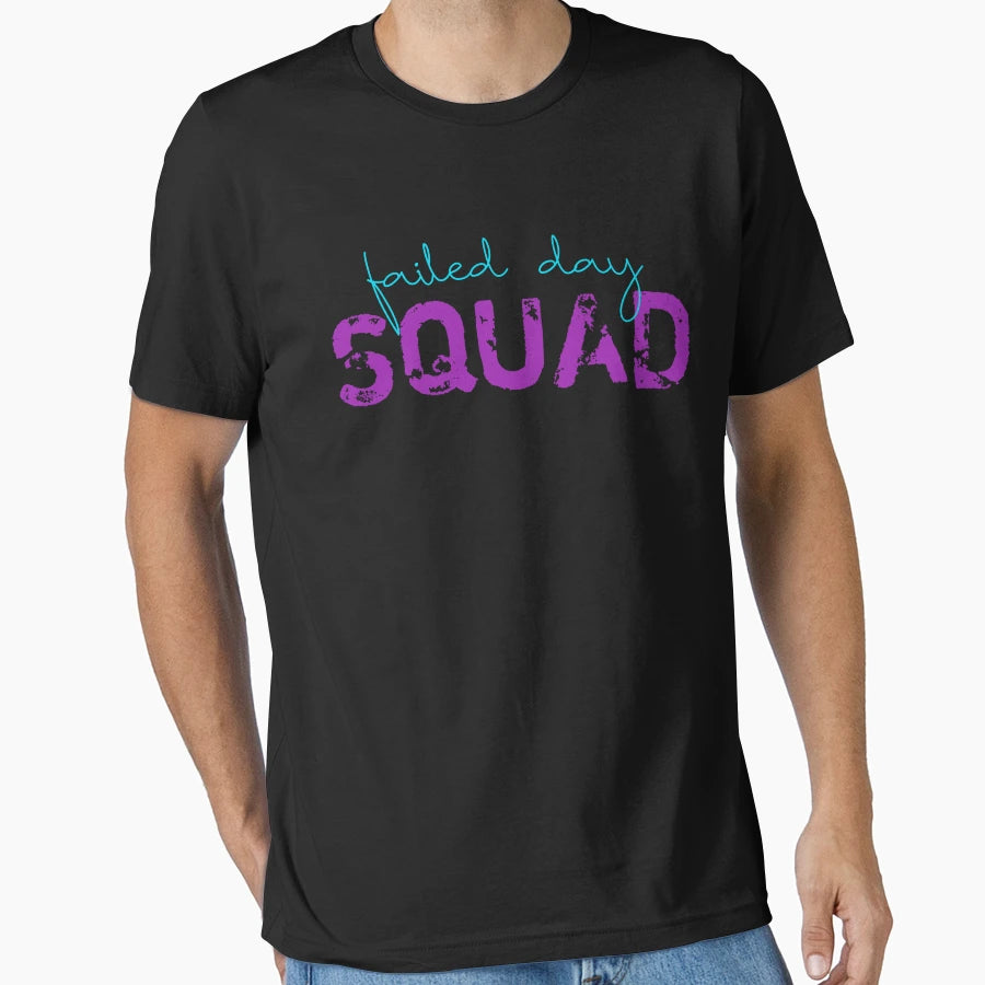 Funny Failed Day Squad Funny T-Shirt - Aesthetic Graphic Unisex - T-Shirt, Sweatshirt, Hoodie