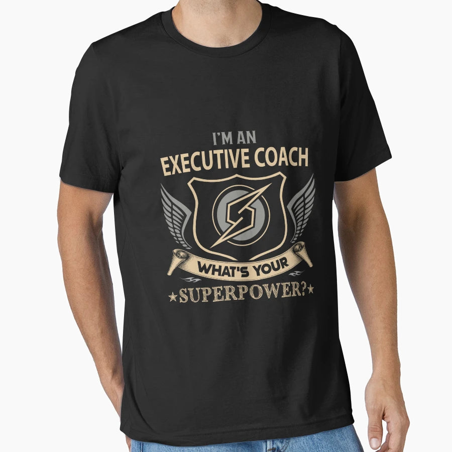 Executive Coach What Is Your Superpower Job T-Shirt - Graphic Print Unisex - T-Shirt, Sweatshirt, Hoodie