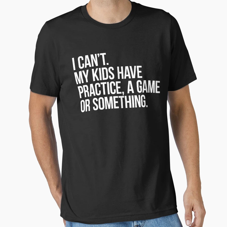 I Cant My Have Practice Game Or T-Shirt - Aesthetic Graphic for Adults - T-Shirt, Sweatshirt, Hoodie