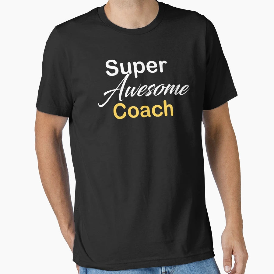 Super Awesome Coach T-Shirt - Graphic Print for Adults - T-Shirt, Sweatshirt, Hoodie