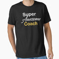 Super Awesome Coach T-Shirt - Graphic Print for Adults - T-Shirt, Sweatshirt, Hoodie