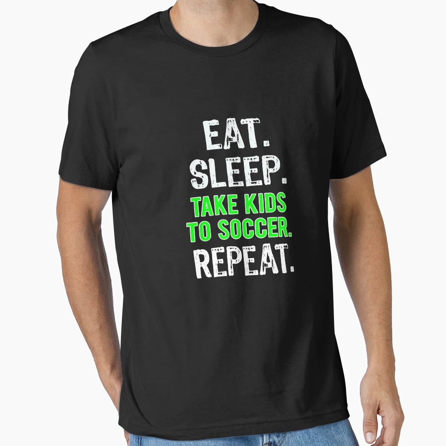 Funny Eat Sleep Take To Soccer T-Shirt - Casual Everyday Wear for Adults - T-Shirt, Sweatshirt, Hoodie