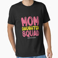 Mom Daughter Squad From Daughter To Mom T-Shirt - Novelty Apparel Unisex - T-Shirt, Sweatshirt, Hoodie