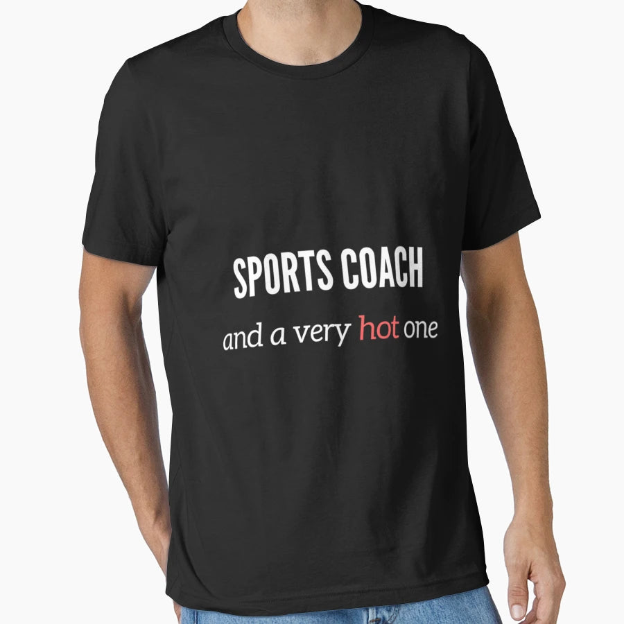 Sports Coach And Very Hot One T-Shirt - Trendy Graphic Unisex - T-Shirt, Sweatshirt, Hoodie