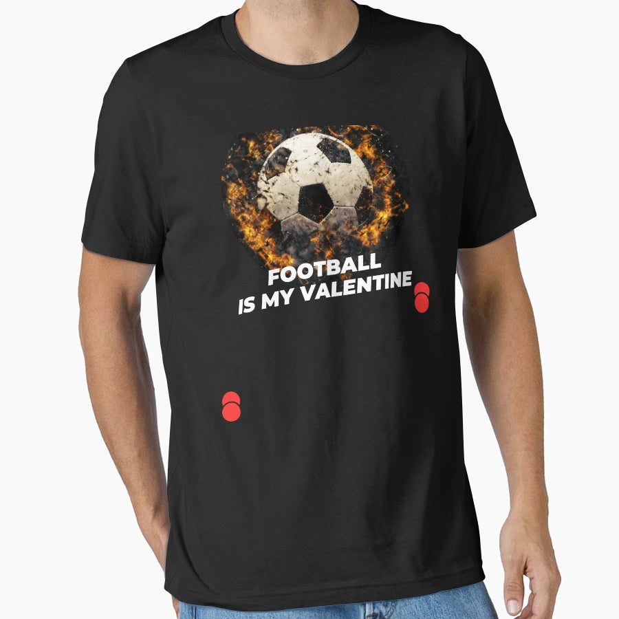 Football Is My Valentine T-Shirt - Streetwear Style Men Women - T-Shirt, Sweatshirt, Hoodie