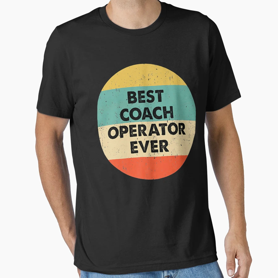 Coach Operator Best Coach Operator Ever T-Shirt - Unique Graphic Men Women - T-Shirt, Sweatshirt, Hoodie