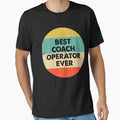 Coach Operator Best Coach Operator Ever T-Shirt - Unique Graphic Men Women - T-Shirt, Sweatshirt, Hoodie
