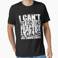 I Cant My Has Practice Game Or T-Shirt - Streetwear Style Men Women - T-Shirt, Sweatshirt, Hoodie