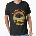 Sorry I Cant Its Football Season T-Shirt - Unique Graphic for Adults - T-Shirt, Sweatshirt, Hoodie