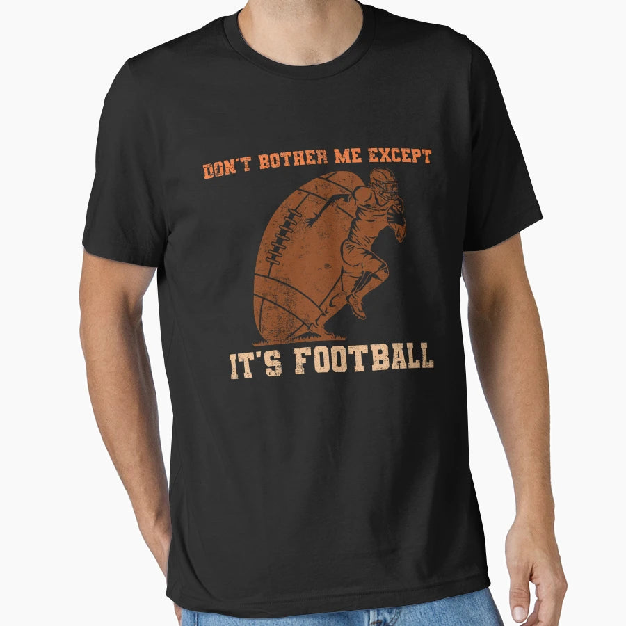 Dont Bother Me Except Its Football T-Shirt - Custom Art Print for Adults - T-Shirt, Sweatshirt, Hoodie