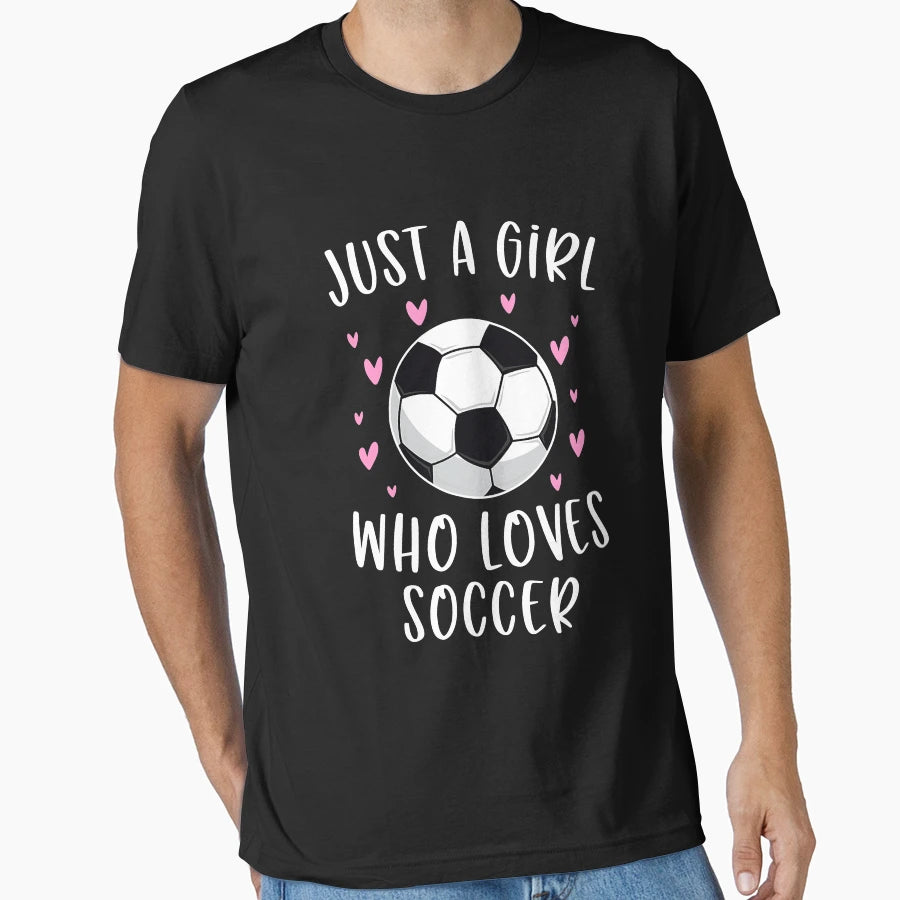 Just Who Loves Soccer T-Shirt - Custom Art Print Men Women - T-Shirt, Sweatshirt, Hoodie