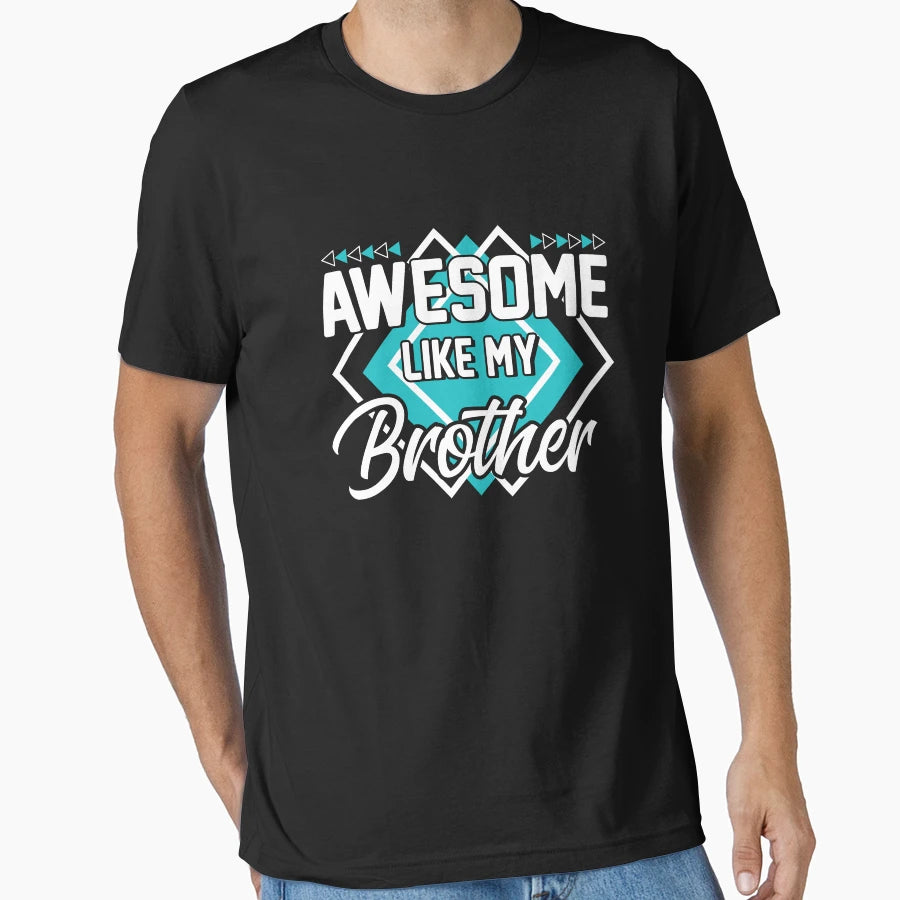 Awesome Like My Brother Gear T-Shirt - Minimalist Print Unisex - T-Shirt, Sweatshirt, Hoodie