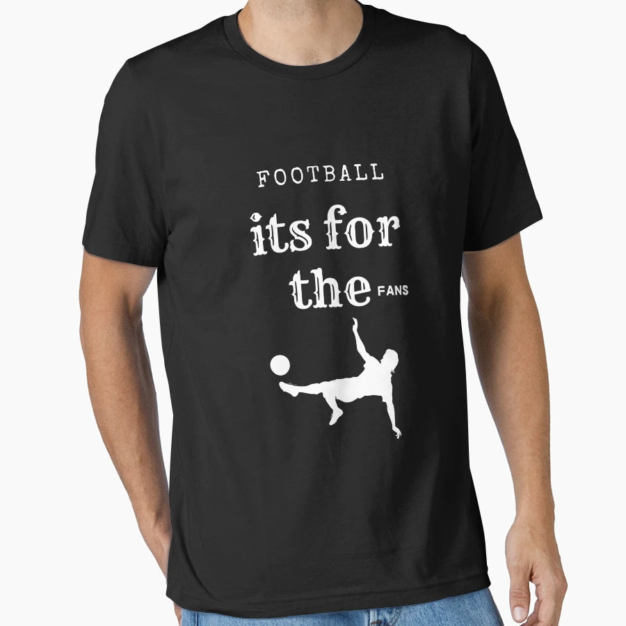 Football Is Fans T-Shirt - Novelty Apparel Men Women - T-Shirt, Sweatshirt, Hoodie