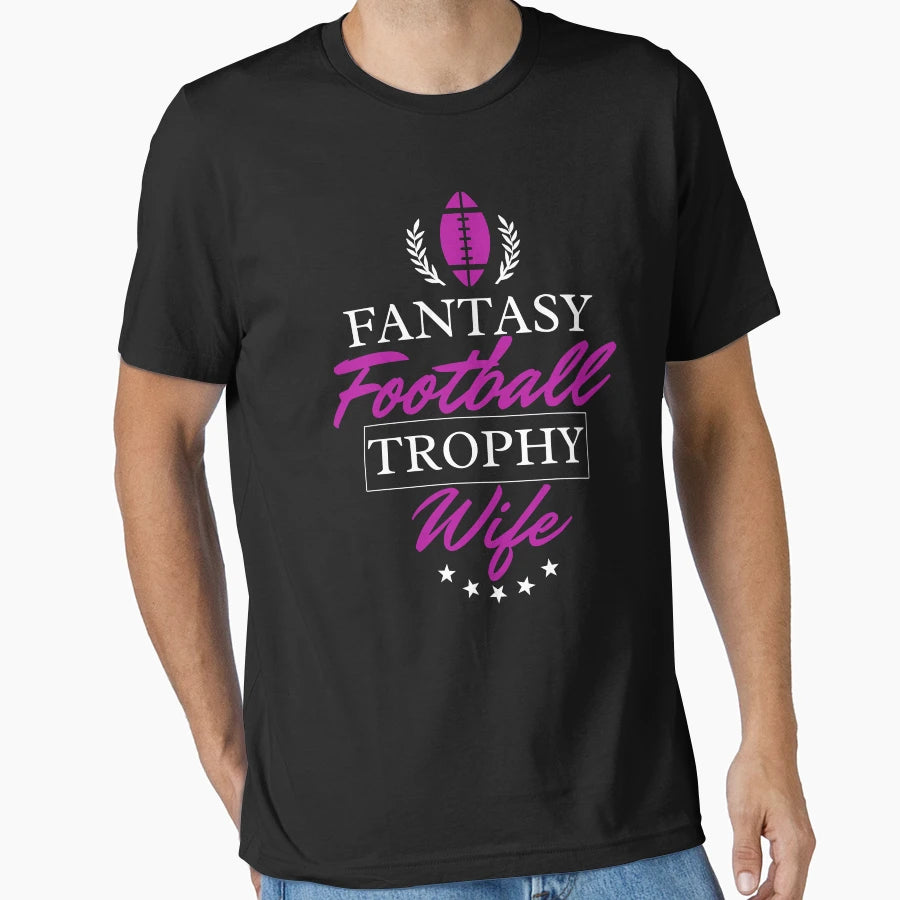 Fantasy Football Trophy Wife T-Shirt - Novelty Apparel Men Women - T-Shirt, Sweatshirt, Hoodie