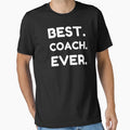 Best Coach Ever T-Shirt - Streetwear Style Men Women - T-Shirt, Sweatshirt, Hoodie