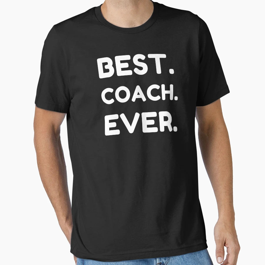 Best Coach Ever T-Shirt - Streetwear Style Men Women - T-Shirt, Sweatshirt, Hoodie