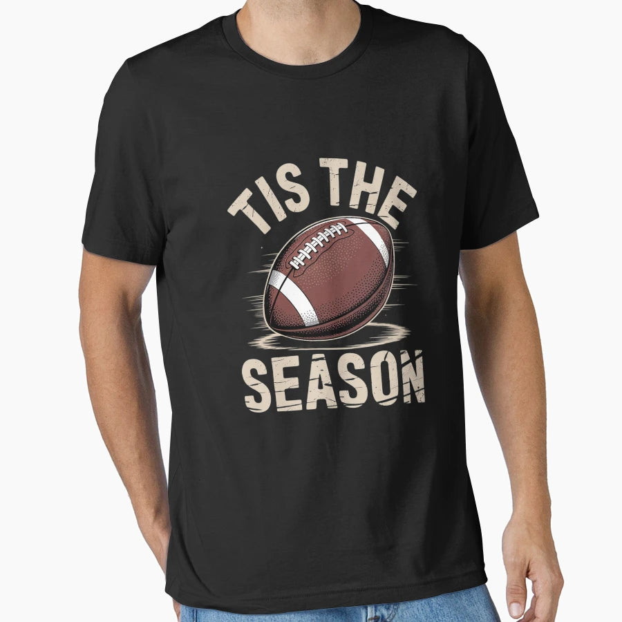 Tis Season Football T-Shirt - Casual Everyday Wear Men Women - T-Shirt, Sweatshirt, Hoodie