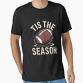 Tis Season Football T-Shirt - Casual Everyday Wear Men Women - T-Shirt, Sweatshirt, Hoodie