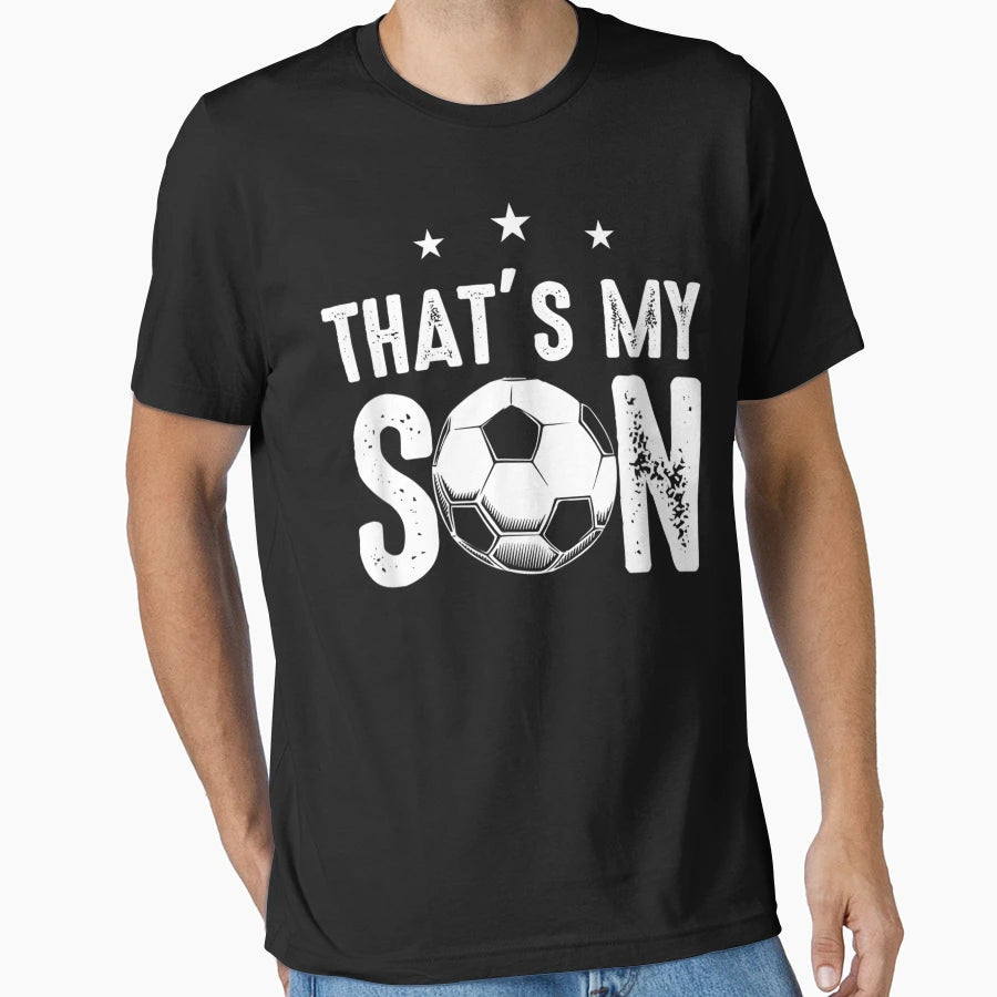 Thats My Son Out There Funny Soccer T-Shirt - Unique Graphic Men Women - T-Shirt, Sweatshirt, Hoodie