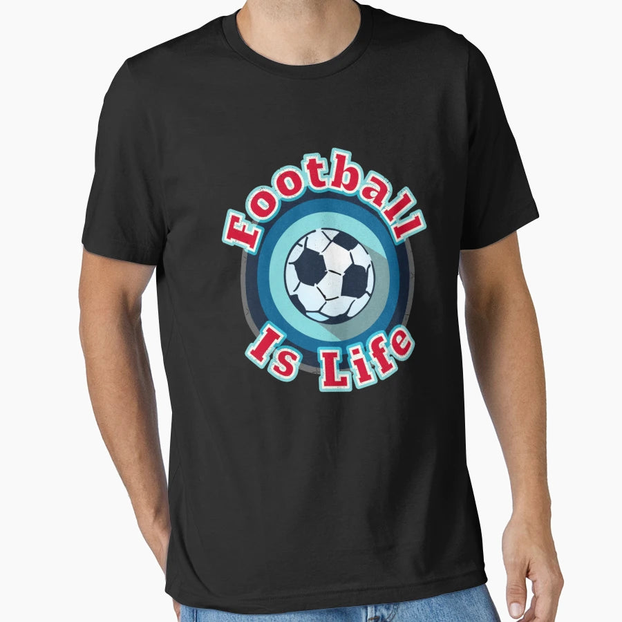 Football Is Life T-Shirt - Casual Everyday Wear Unisex - T-Shirt, Sweatshirt, Hoodie