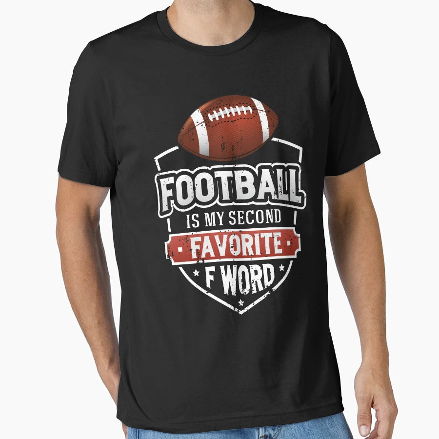Football Is My Second Favorite F T-Shirt - Custom Art Print for Adults - T-Shirt, Sweatshirt, Hoodie
