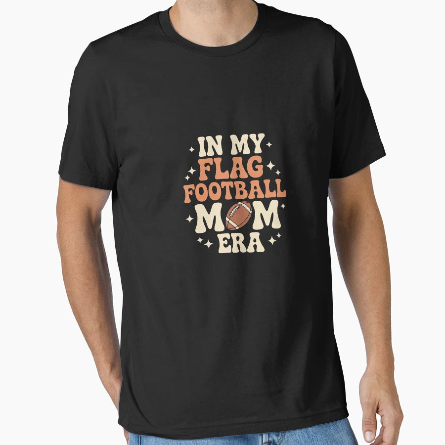 My Flag Football Mom Era T-Shirt - Graphic Print for Adults - T-Shirt, Sweatshirt, Hoodie
