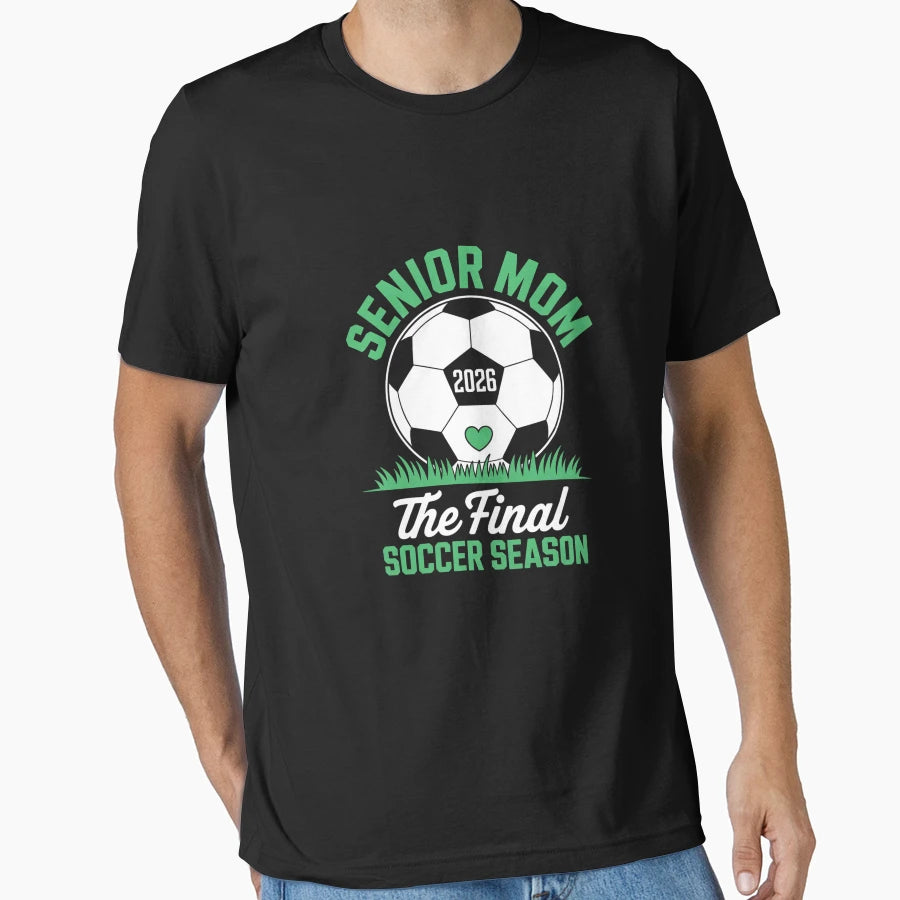 Soccer Senior Mom 2026 Final Soccer Season T-Shirt - Trendy Graphic Unisex - T-Shirt, Sweatshirt, Hoodie