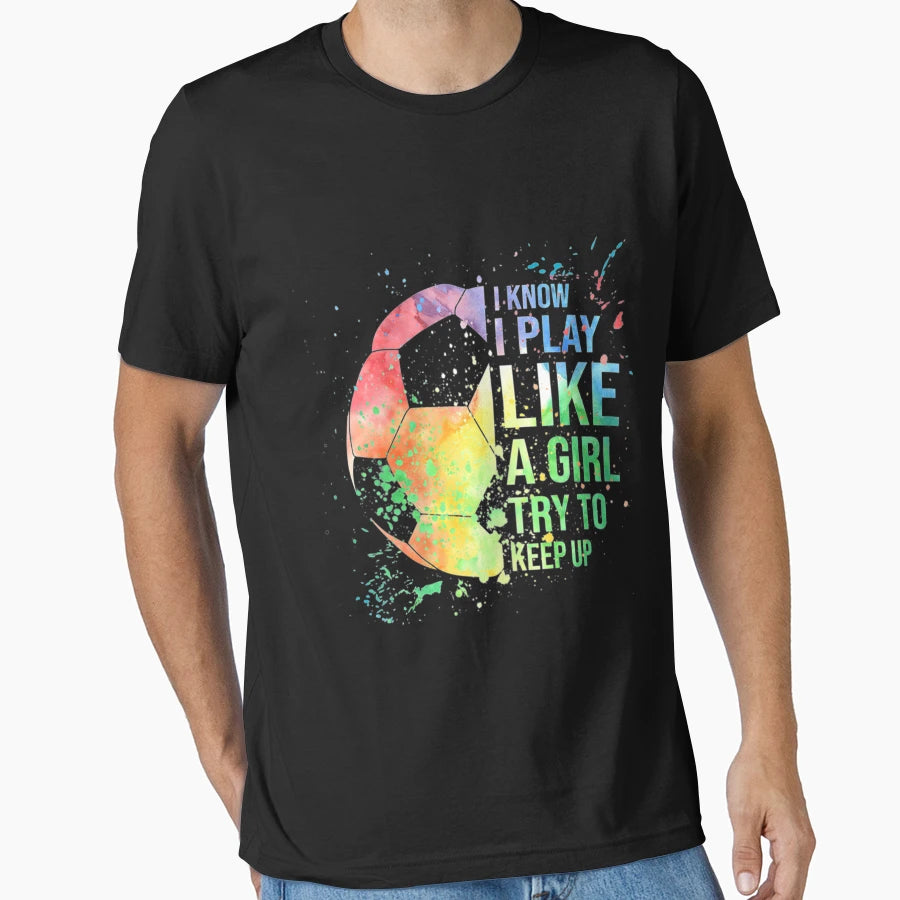 I Know I Play Like Try To Keep Up T-Shirt - Fun Novelty Design Men Women - T-Shirt, Sweatshirt, Hoodie