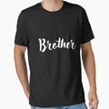 Brother T-Shirt - Unique Graphic Unisex - T-Shirt, Sweatshirt, Hoodie