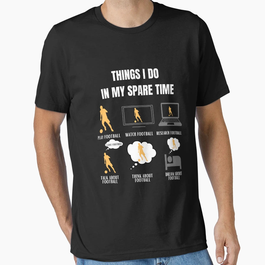 Football Funny Soccer Player T-Shirt - Casual Everyday Wear Men Women - T-Shirt, Sweatshirt, Hoodie