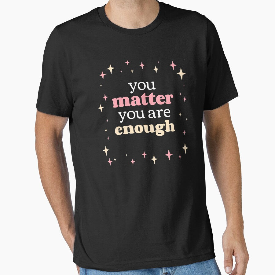 You Matter Are Enough Cute Stars Self Care Reminder - Adult & Kids T-Shirts, Sweatshirts & Hoodies apparel design preview 1