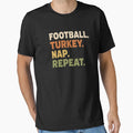 Thanksgiving Football Nap Repeat T-Shirt - Graphic Print Men Women - T-Shirt, Sweatshirt, Hoodie