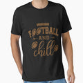 Football And Chill T-Shirt - Custom Art Print Men Women - T-Shirt, Sweatshirt, Hoodie