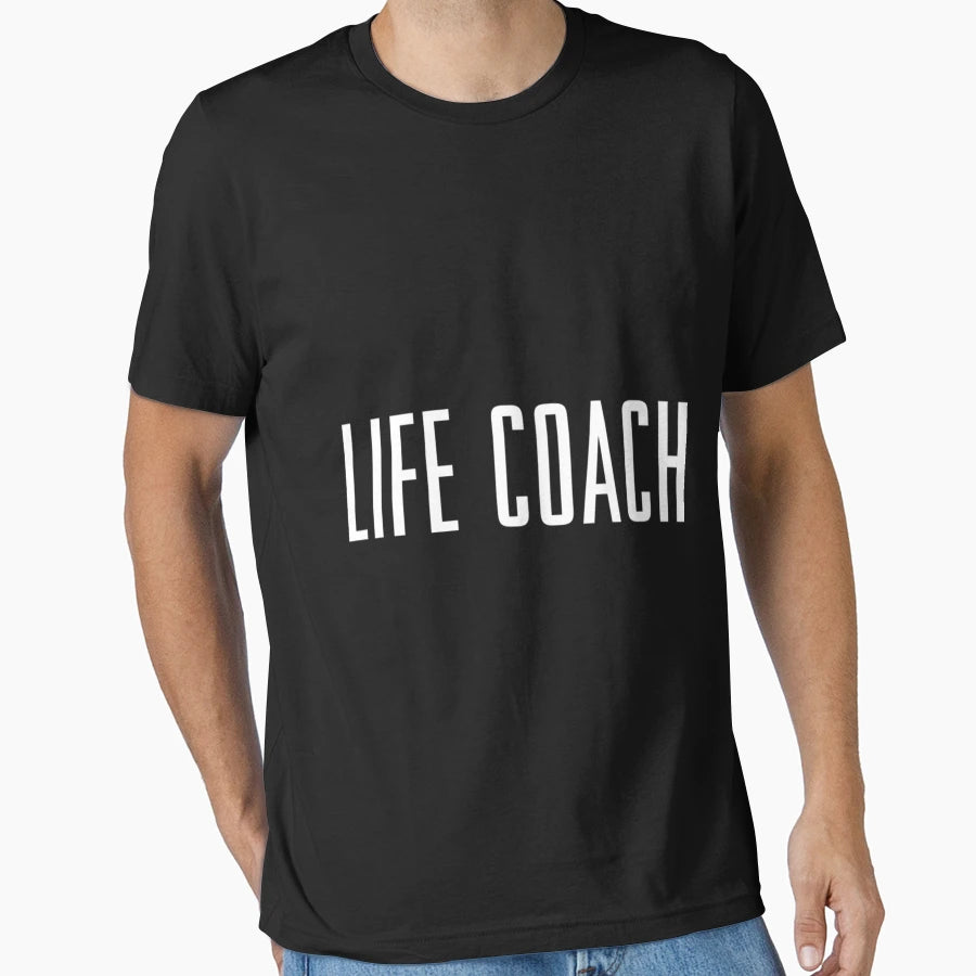 Life Coach T-Shirt - Fun Novelty Design Men Women - T-Shirt, Sweatshirt, Hoodie