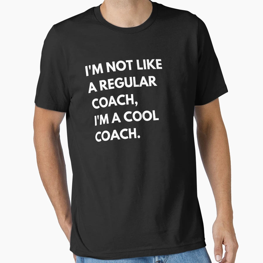 Im Not Like Regular Coach Im Coach T-Shirt - Streetwear Style Men Women - T-Shirt, Sweatshirt, Hoodie