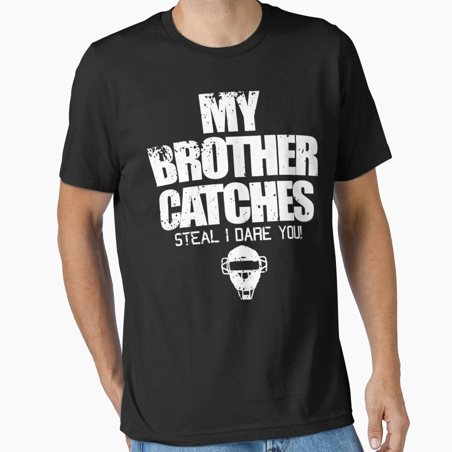 Baseball Catcher Funny Gift Brother T-Shirt - Novelty Apparel Men Women - T-Shirt, Sweatshirt, Hoodie