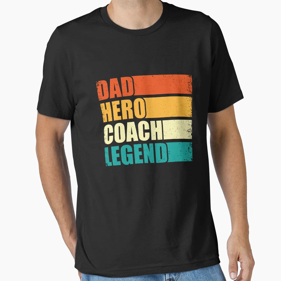 Dad Hero Coach Legend Funny T-Shirt - Casual Everyday Wear Men Women - T-Shirt, Sweatshirt, Hoodie