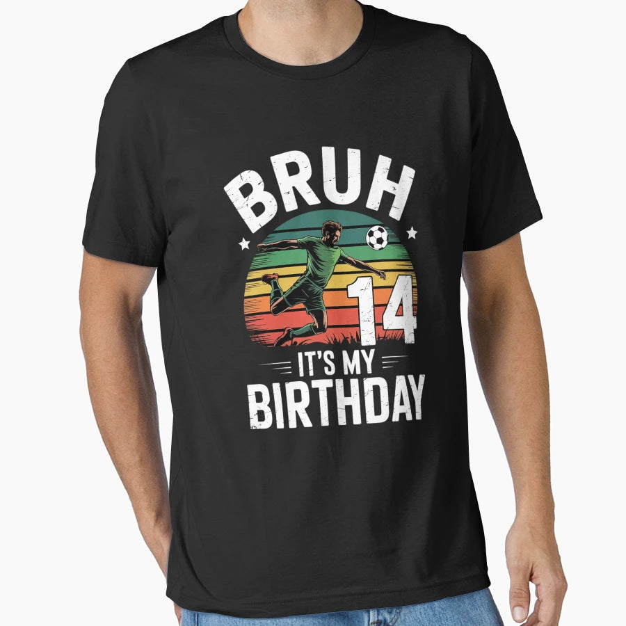 Bruh Its My 14Th Birthday Soccer 14 T-Shirt - Trendy Graphic for Adults - T-Shirt, Sweatshirt, Hoodie