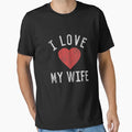 I Love My Wife T-Shirt - Streetwear Style Unisex - T-Shirt, Sweatshirt, Hoodie