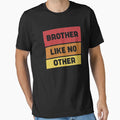 Brother Like No Other T-Shirt - Novelty Apparel Men Women - T-Shirt, Sweatshirt, Hoodie