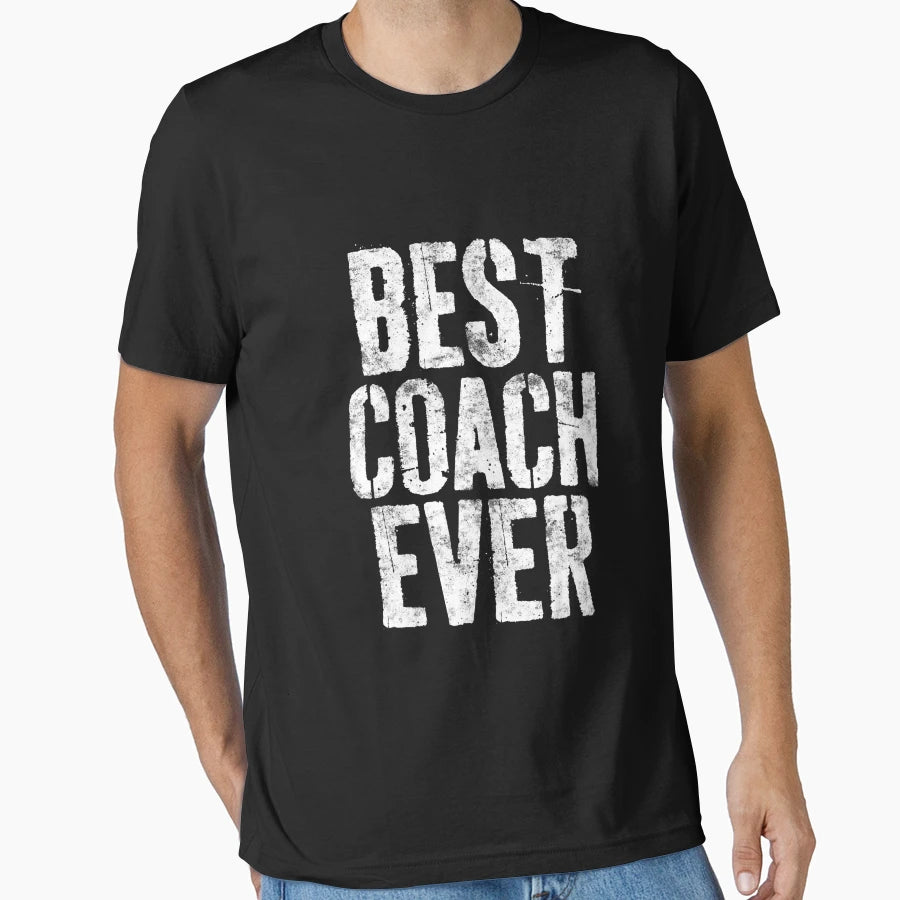 Best Coach Ever Coaching Lovers T-Shirt - Casual Everyday Wear Unisex - T-Shirt, Sweatshirt, Hoodie