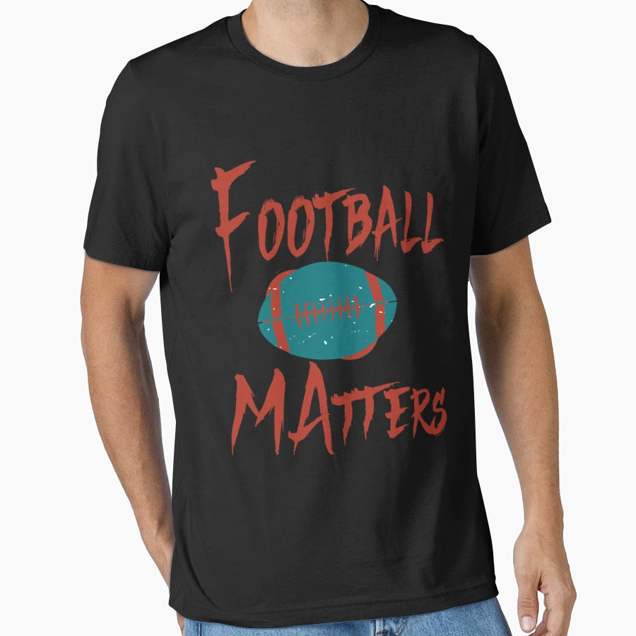 Football Matters T-Shirt - Novelty Apparel for Adults - T-Shirt, Sweatshirt, Hoodie