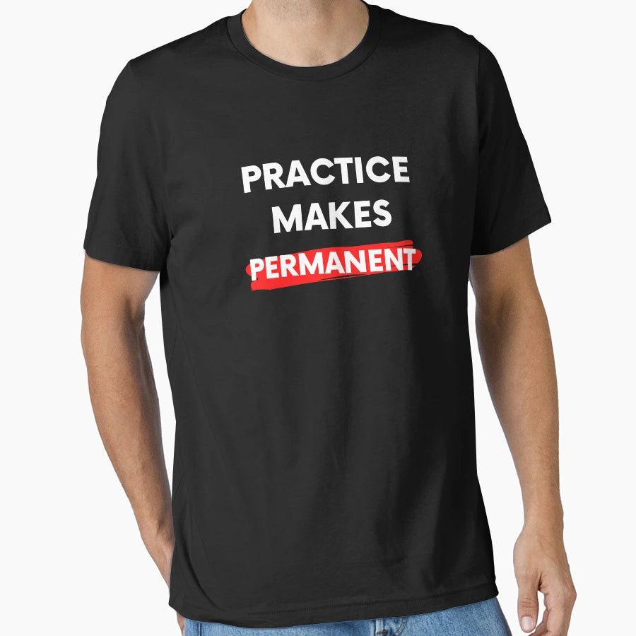 Practice Makes Permanent T-Shirt - Graphic Print for Adults - T-Shirt, Sweatshirt, Hoodie