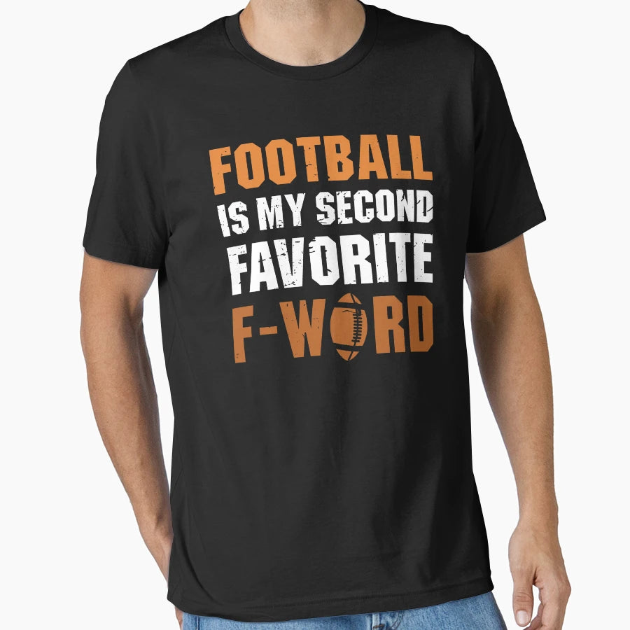 Football Is My Second Favorite F Word T-Shirt - Novelty Apparel Unisex - T-Shirt, Sweatshirt, Hoodie
