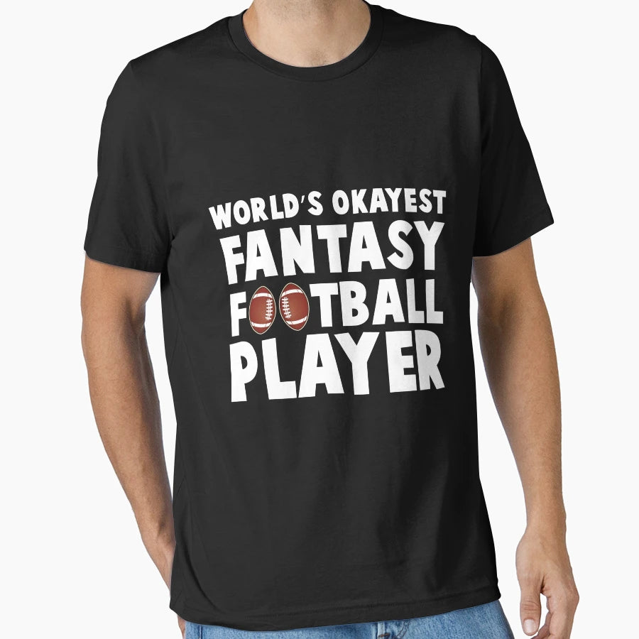 Worlds Okayest Fantasy Football Player T-Shirt - Novelty Apparel Unisex - T-Shirt, Sweatshirt, Hoodie
