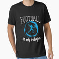 Funny Football Is My Religion T-Shirt - Minimalist Print Unisex - T-Shirt, Sweatshirt, Hoodie
