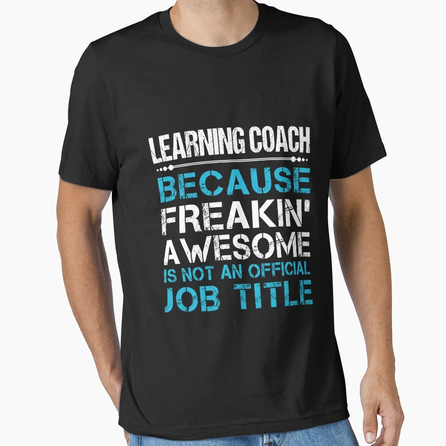 Learning Coach Freaking Awesome Job Gift T-Shirt - Custom Art Print Unisex - T-Shirt, Sweatshirt, Hoodie