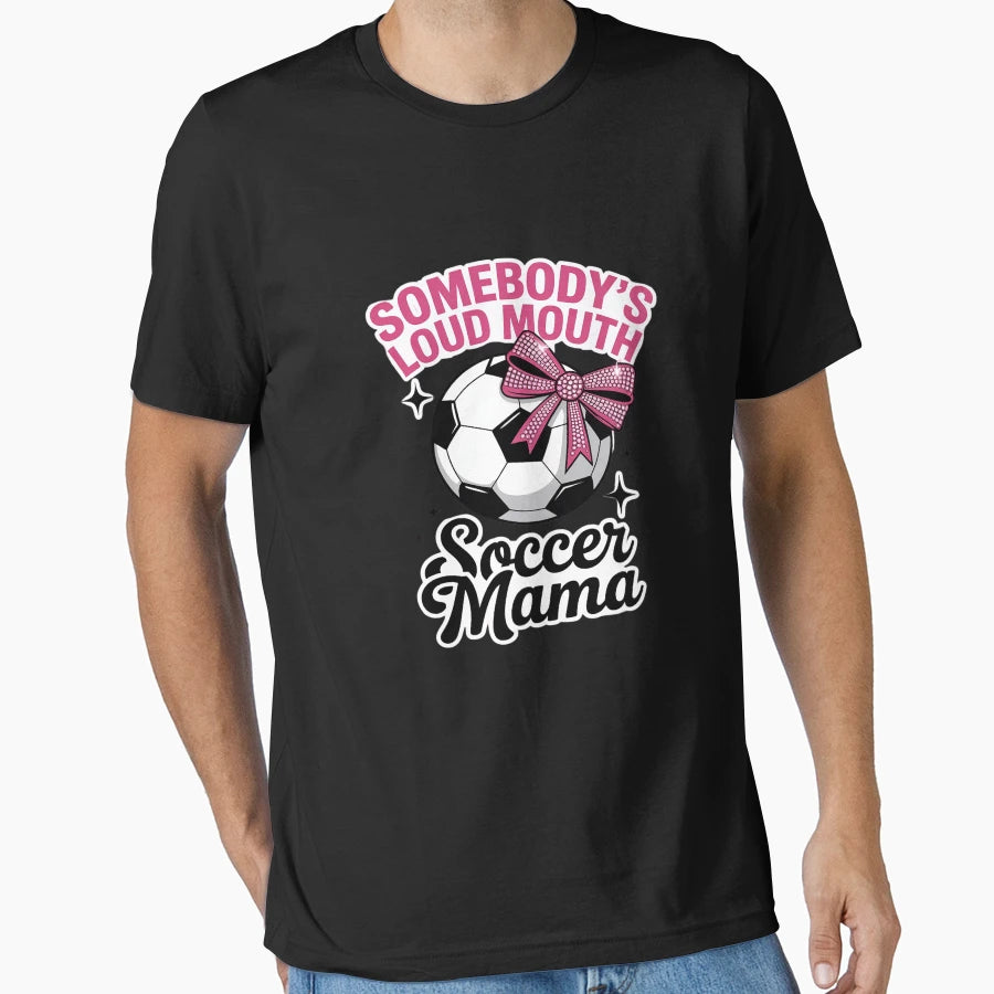 Somebodys Loud Mouth Soccer Mama Mom T-Shirt - Custom Art Print Men Women - T-Shirt, Sweatshirt, Hoodie